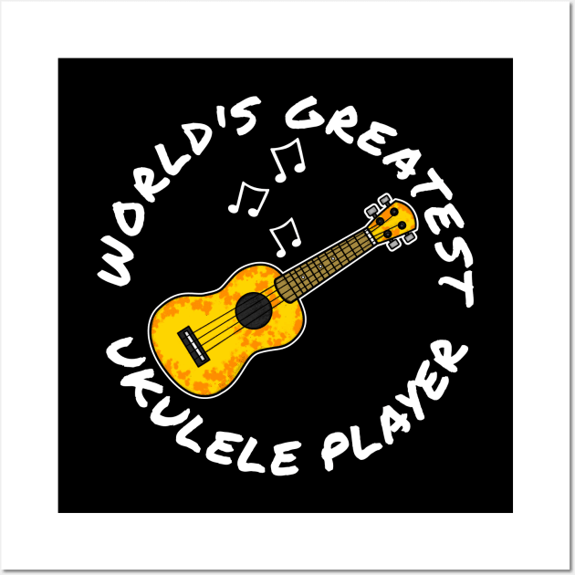 World's Greatest Ukulele Player Ukulelist Musician Wall Art by doodlerob